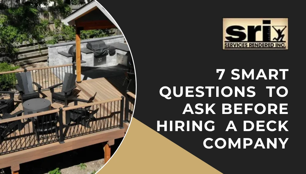 7 Smart Questions to Ask Before Hiring a Deck Company